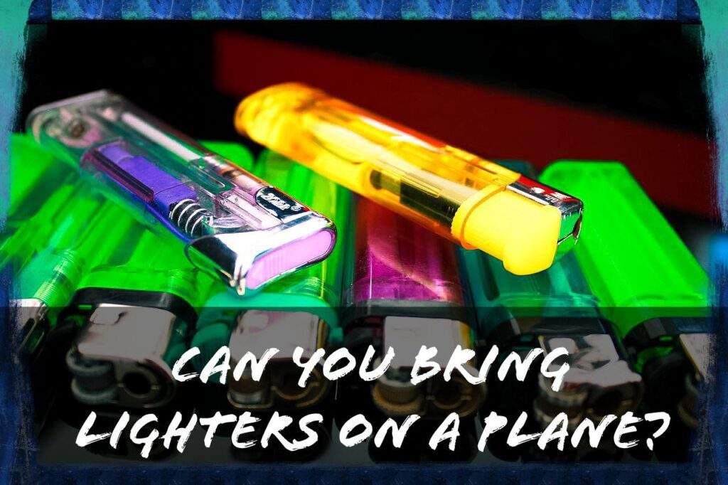 Can You Bring Lighters on a Plane? The Comprehensive Guide