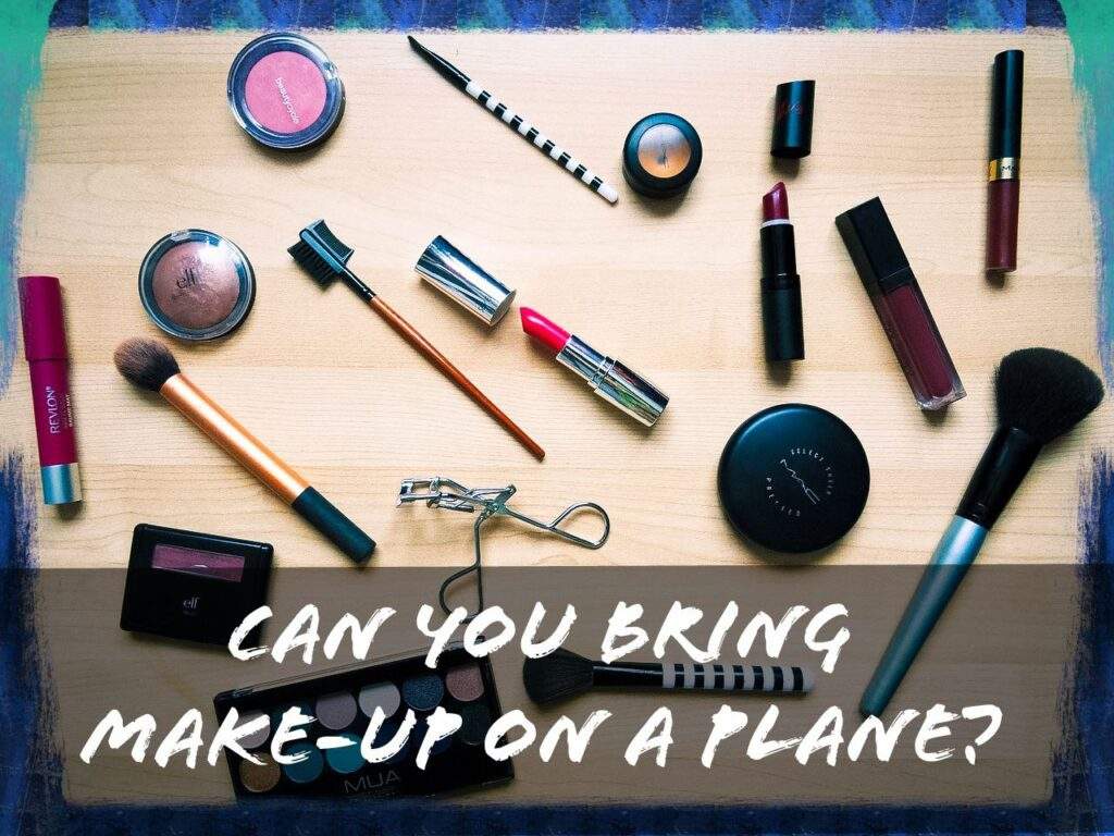 Can You Bring Makeup On A Plane? Here's Why The Answer Depends
