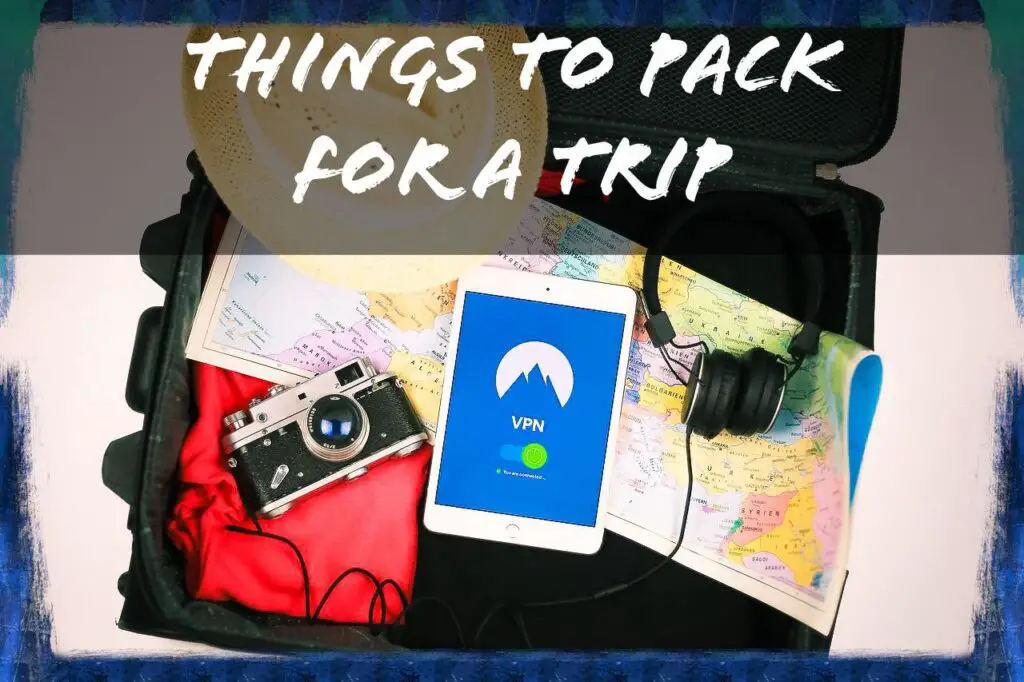 Best Things to Pack for a Trip