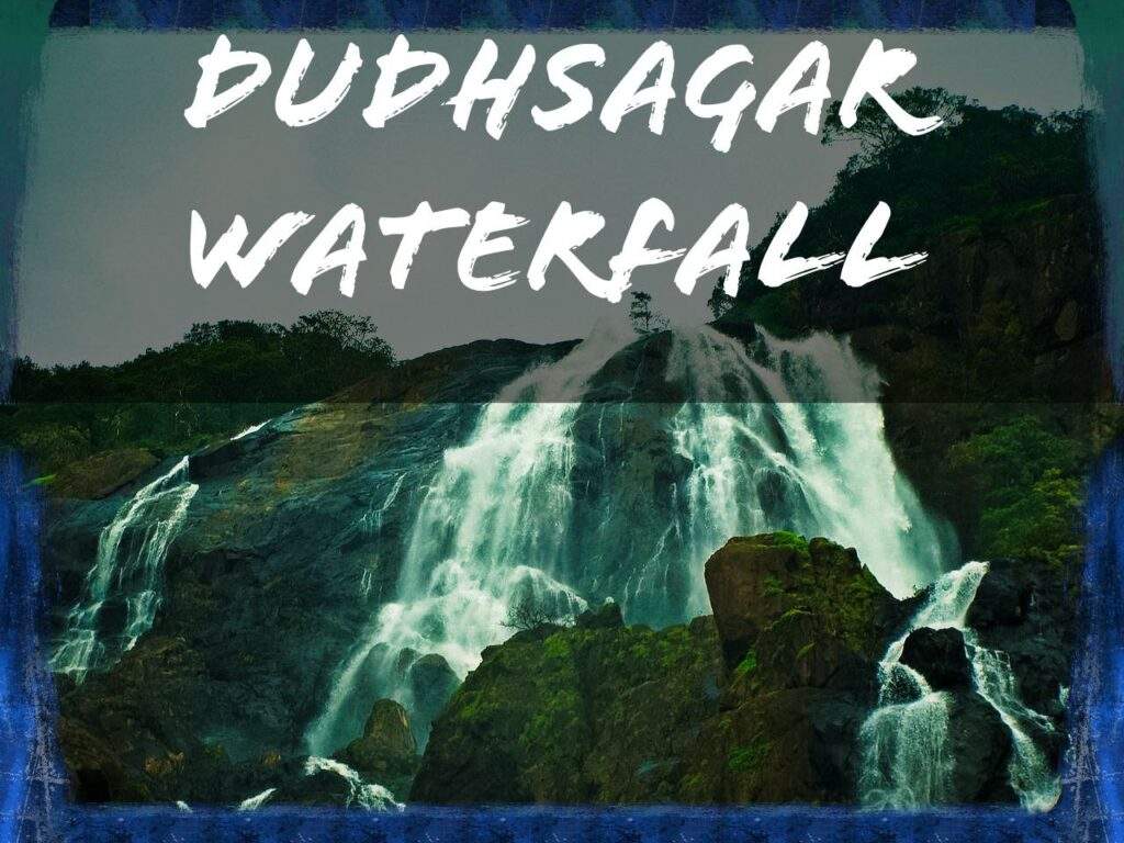 Dudhsagar Waterfalls Goa - The Ultimate Guide 2022