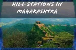 Read more about the article 21 Best Hill Stations In Maharashtra You Must Visit 2022