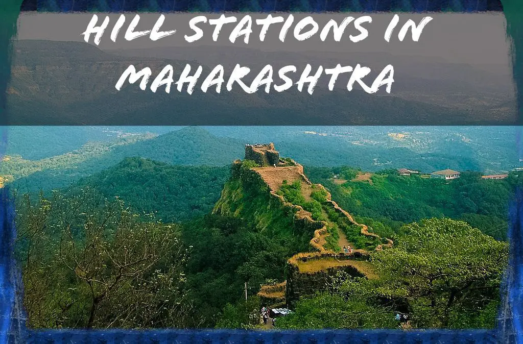 You are currently viewing 21 Best Hill Stations In Maharashtra You Must Visit 2022