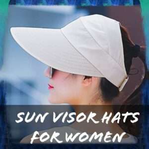Read more about the article 11 Best Sun Visor Hats For Women with Large Brim
