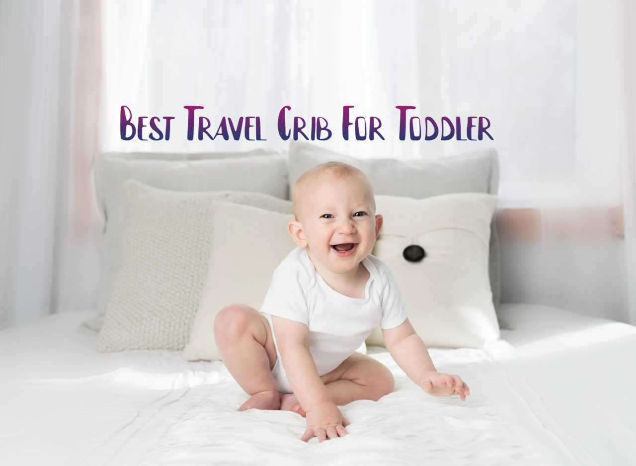 Read more about the article 11 Best Travel Crib For Toddlers – Portable and Lightweight