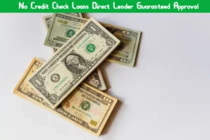 Read more about the article No Credit Check Loans Direct Lender Guaranteed Approval – Ultimate Guide