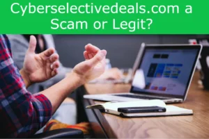 Read more about the article Cyberselectivedeals.com a Scam or Legit? Unveiling The Subscription Scam