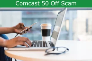 Read more about the article Comcast 50 Off Scam – Scammers Targeting Comcast Xfinity Customers