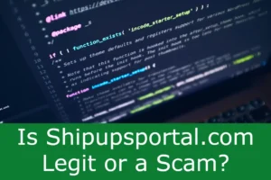 Read more about the article Is Shipupsportal.com Legit or a Scam? Website Insights And Reviews