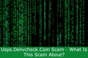Read more about the article Usps.Delivcheck.Com Scam – What Is This Scam About?