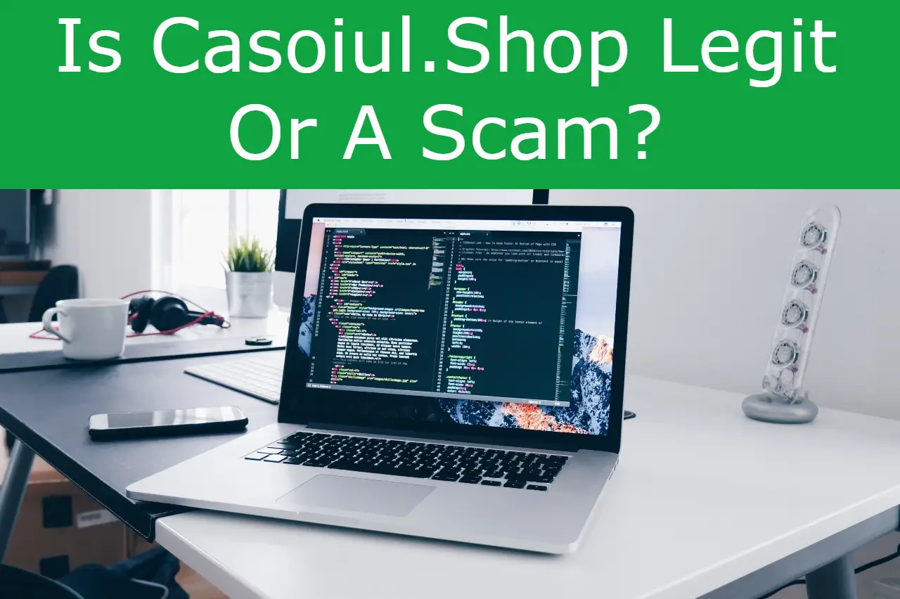You are currently viewing Is Casoiul.Shop Legit Or A Scam? Unveiling The Suspicious Online Shop