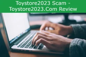 Read more about the article Toystore2023 Scam – Toystore2023.Com Review Unveiling The Scam Tactics!
