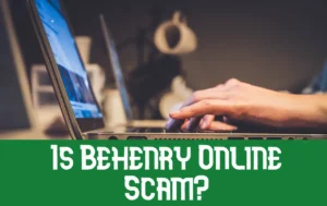 Read more about the article Is Behenry Online Scam? Behenry Online Scam Review