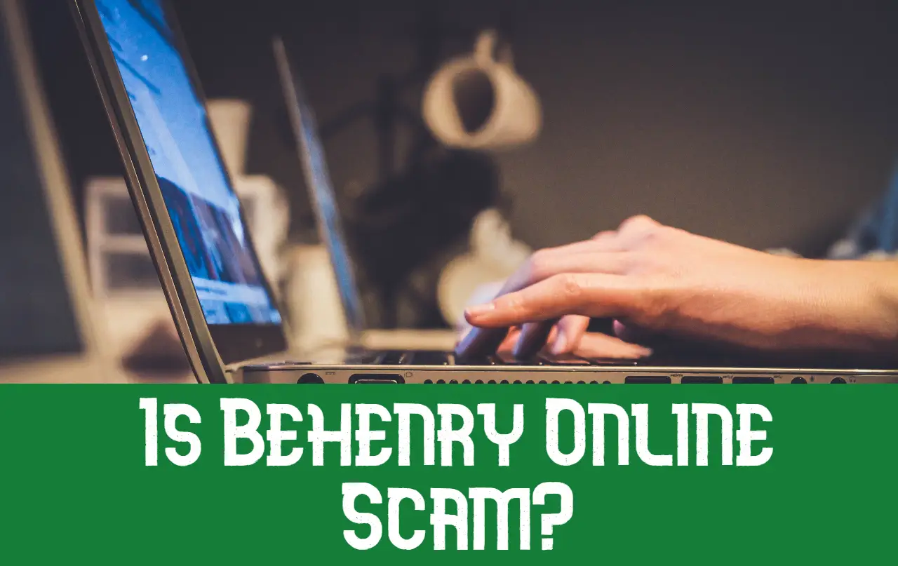 You are currently viewing Is Behenry Online Scam? Behenry Online Scam Review