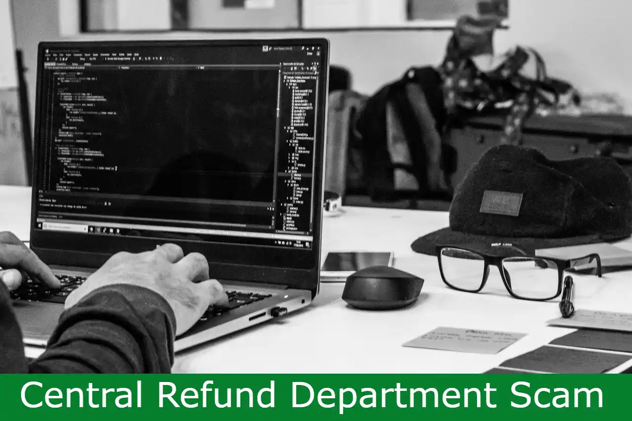 You are currently viewing Central Refund Department Scam Explained: Don’t Get Fooled!