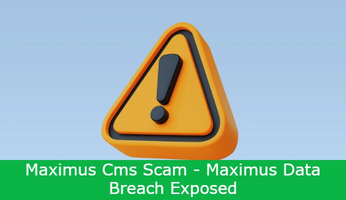 You are currently viewing Maximus Cms Scam – Maximus Data Breach Exposed