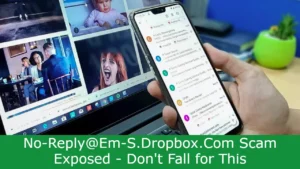 Read more about the article No-Reply@Em-S.Dropbox.Com Scam Exposed – Don’t Fall for This