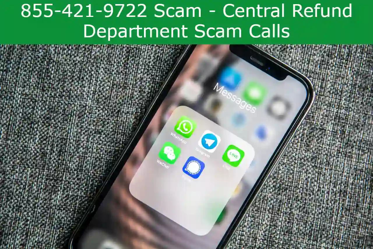 Read more about the article 855-421-9722 Scam – Central Refund Department Scam Calls