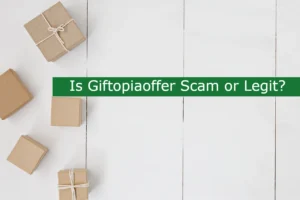 Read more about the article Is Giftopiaoffer Scam or Legit?  Giftopiaoffer.Club Exposed
