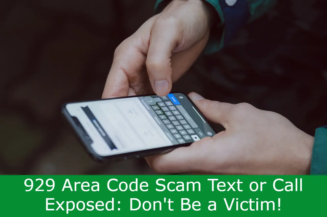 Read more about the article 929 Area Code Scam Text or Call Exposed: Don’t Be a Victim!
