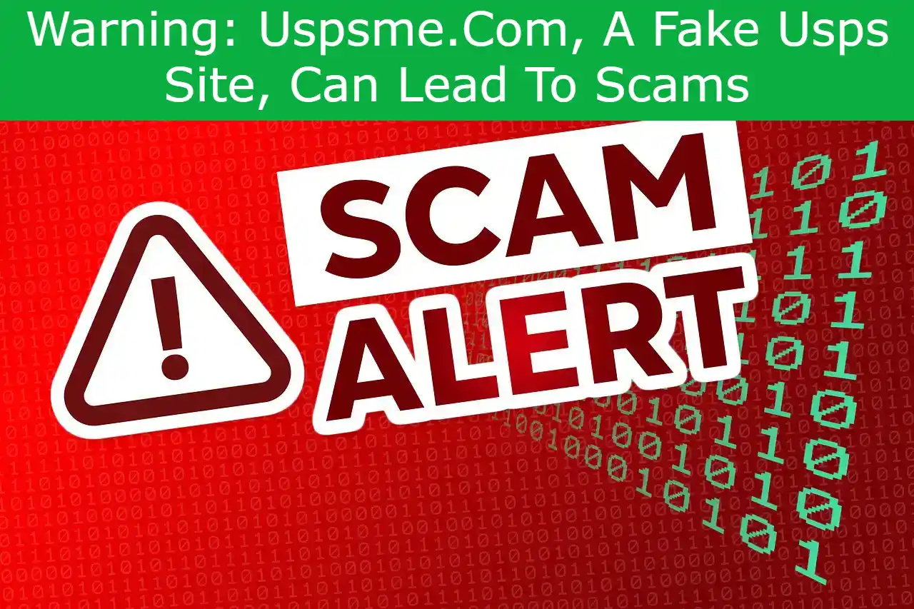 Read more about the article Warning: Uspsme.Com, A Fake Usps Site, Can Lead To Scams