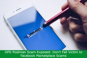 Read more about the article DPD Postman Scam Exposed: Don’t Fall Victim to Facebook Marketplace Scams