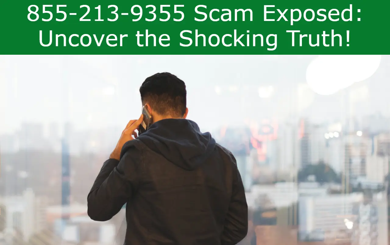 Read more about the article 855-213-9355 Scam Exposed: Uncover the Shocking Truth!