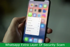 Read more about the article Whatsapp Extra Layer Of Security Scam – Don’t Fall for This!