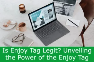 Read more about the article Is Enjoy Tag Legit? Unveiling the Power of the Enjoy Tag