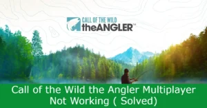 Read more about the article Call of the Wild the Angler Multiplayer Not Working ( Solved)