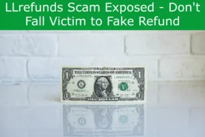 Read more about the article LLrefunds Scam Exposed – Don’t Fall Victim to Fake Refund