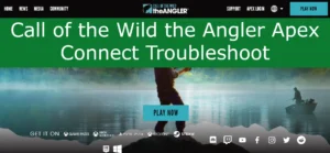 Read more about the article Call of the Wild the Angler Apex Connect Troubleshoot