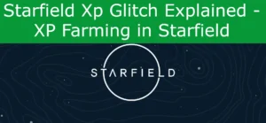 Read more about the article Starfield Xp Glitch Explained – XP Farming in Starfield