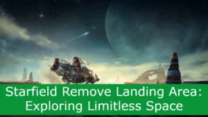 Read more about the article Starfield Remove Landing Area: Exploring Limitless Space