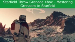 Read more about the article Starfield Throw Grenade Xbox – Mastering Grenades in Starfield