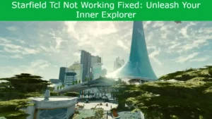 Read more about the article Starfield Tcl Not Working Fixed: Unleash Your Inner Explorer