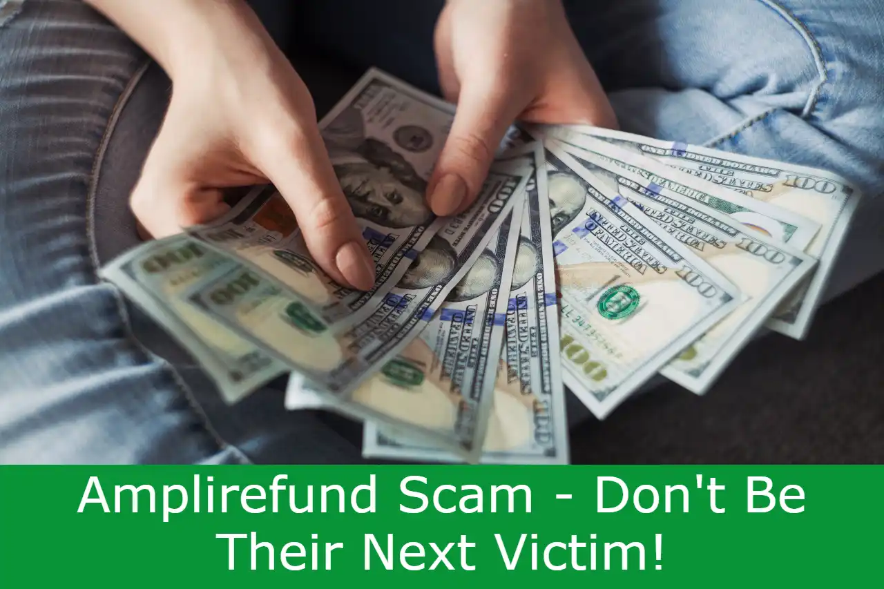 You are currently viewing Amplirefund Scam – Don’t Be Their Next Victim!