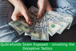 Read more about the article Quikrefunds Scam Exposed – Unveiling the Deceptive Tactics