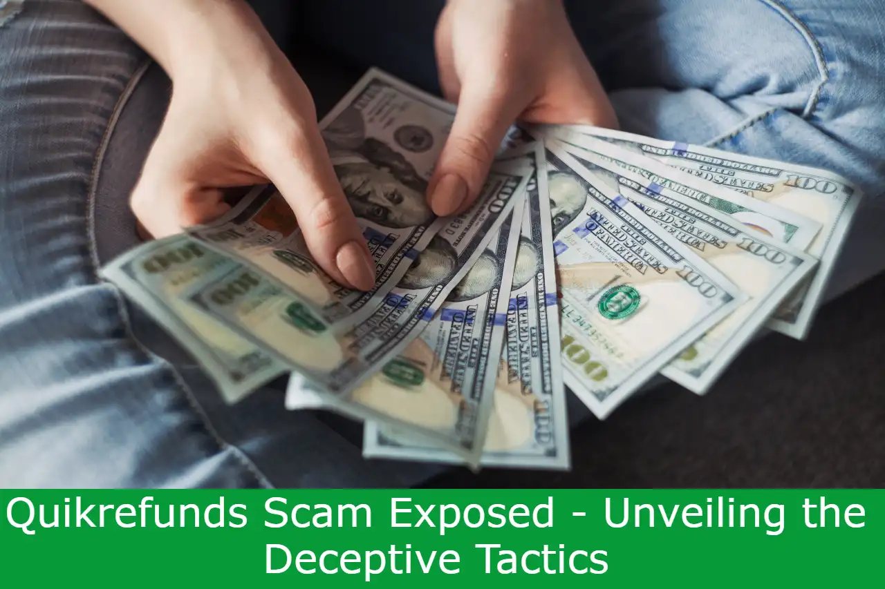 You are currently viewing Quikrefunds Scam Exposed – Unveiling the Deceptive Tactics