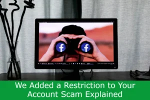 Read more about the article We Added a Restriction to Your Account Scam Explained