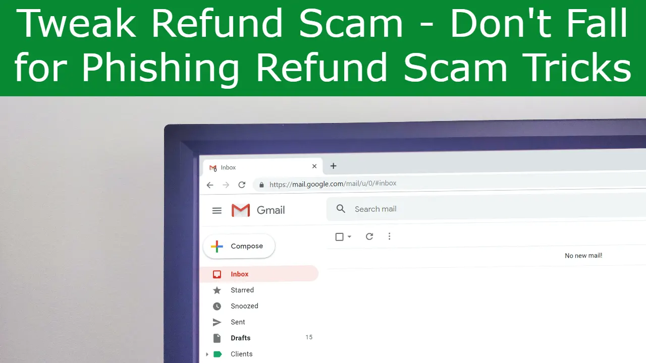Read more about the article Tweak Refund Scam – Don’t Fall for Phishing Refund Scam Tricks